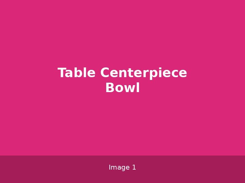 Table Centerpiece Bowl